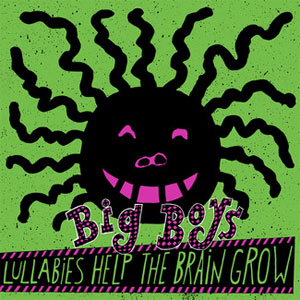 BIG BOYS / ビッグボーイズ / LULLABIES HELP THE BRAIN GROW  (LP/GATEFOLD)