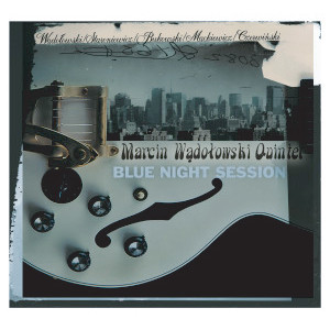 MARCIN WADOLOWSKI  / マルチン・ヴォンドウォフスキ / Blue Night Session