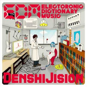 DENSHI JISION / Edm -Electronic Dictionary Music-