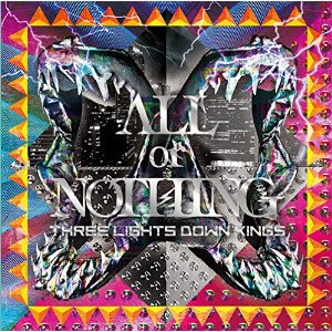 THREE LIGHTS DOWN KINGS / ALL or NOTHING (初回生産限定盤:CD+DVD)     