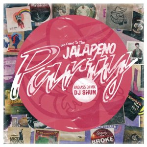 DJ SHUN (TEMPLE ATS) / WE CAME TO THE JALAPENO PARTY