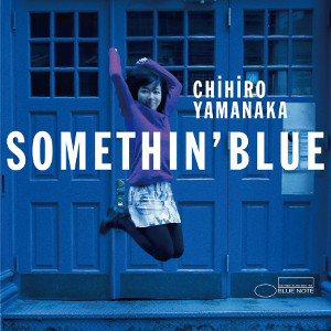 CHIHIRO YAMANAKA / 山中千尋 / Somethin' Blue / サムシン・ブルー(限定盤)(SHM-CD+DVD)     
