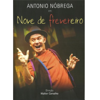 ANTONIO NOBREGA & WALTER CARVALHO / アントニオ・ノブレーガ & ヴァルテール・カルヴァーリョ / NOVE DE FREVEREIRO (DVD)