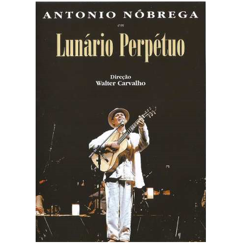 ANTONIO NOBREGA & WALTER CARVALHO / アントニオ・ノブレーガ & ヴァルテール・カルヴァーリョ / LUNARIO PERPETUO (DVD)