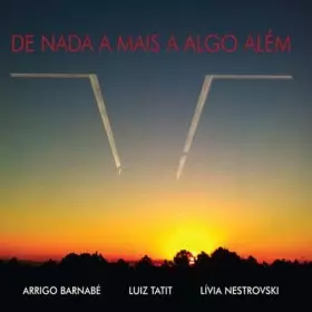 ARRIGO BARNABE & LUIZ TATIT & LIVIA NESTROVSKI / DE NADA MAIS A ALGO ALEM
