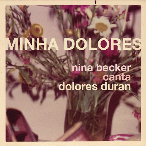NINA BECKER / ニーナ・ベケール / MINHA DOLORES