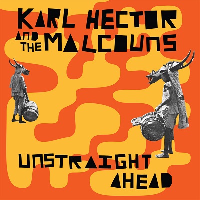 KARL HECTOR & THE MALCOUNS / UNSTRAIGHT AHEAD (2LP)