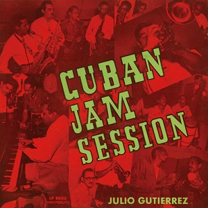 CUBAN JAM SESSION  / キューバン・ジャム・セッション / アンダー・ザ・ディレクション・オブ・フリオ・グティエーレス Vol.1&2