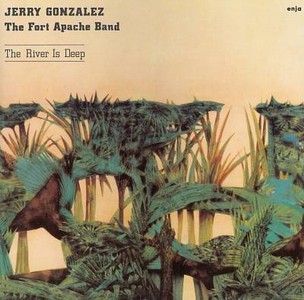JERRY GONZALEZ / ジェリー・ゴンザレス / River Is Deep / ザ・リヴァー・イズ・ディープ
