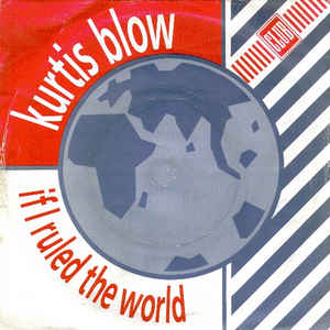 KURTIS BLOW / カーティス・ブロウ / IF I RULED THE WORLD -45S-
