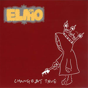 ELMO / エルモ / CHANGE BUT TRUE (2nd PRESS)