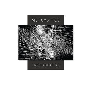METAMATICS / メタマティックス / INSTAMATIC