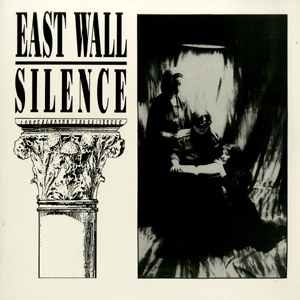 EAST WALL / SILENCE (LP)