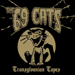 69 CATS / TRANSSYLVANIAN TAPES