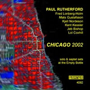 PAUL RUTHERFORD / ポール・ラザフォード / CHICAGO 2002 / シカゴ2002