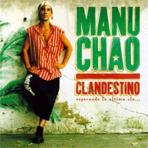 MANU CHAO / マヌ・チャオ / CLANDESTINO (歌詞日本語対訳/解説付)
