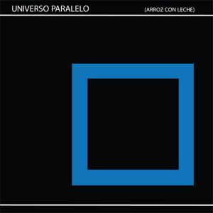 UNIVERSO PARALELO / ARROZ CON LECHE