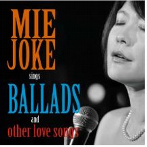 MIE JOKE / 情家みえ / SINGS BALLADS AND OTHER LOVE SONGS / シングズ・バラッズ・アンド・アザー・ラブソングズ