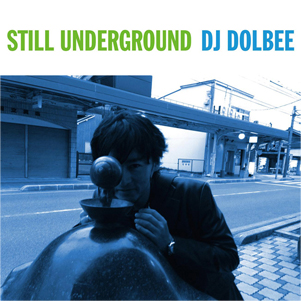DJ DOLBEE / STILL UNDERGROUND "CD"