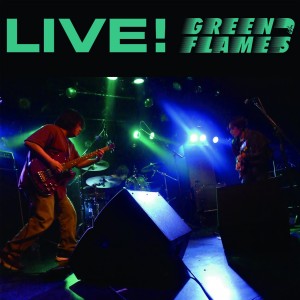 GREEN FLAMES / LIVE!