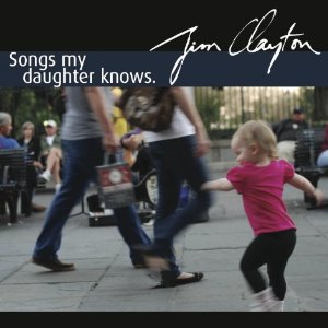 JIM CLAYTON / ジム・クレイトン / Songs My Daughter Knows