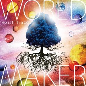 existtrace  / イグジスト・トレイス / WORLD MAKER (初回盤)