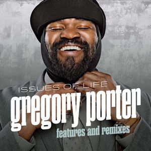 GREGORY PORTER / グレゴリー・ポーター / ISSUES OF LIFE: FEATURES & REMIXES / イシューズ・オブ・ライフ