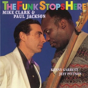 MIKE CLARK & PAUL JACKSON / マイク・クラーク&ポール・ジャクソン / THE FUNK STOPS HERE / ザ・ファンク・ストップス・ヒア