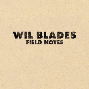 WIL BLADES / ウィル・ブラデス / Field Notes(LP)
