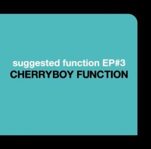 CHERRYBOY FUNCTION / チェリーボーイ・ファンクション / SUGGESTED FUNCTION EP#3