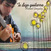 MANUEL GONZALEZ / TE DIGO GUITARRA