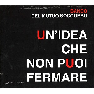 BANCO DEL MUTUO SOCCORSO / バンコ・デル・ムトゥオ・ソッコルソ / UN'IDEA CHE NON PUOI FERMARE