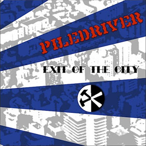 PILEDRIVER / EXIT OF THE CITY