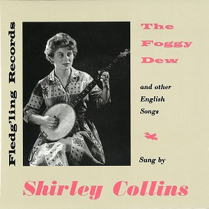 SHIRLEY COLLINS / シャーリー・コリンズ / THE FOGGY DEW: LIMITED 7" SINGLE - REMASTER