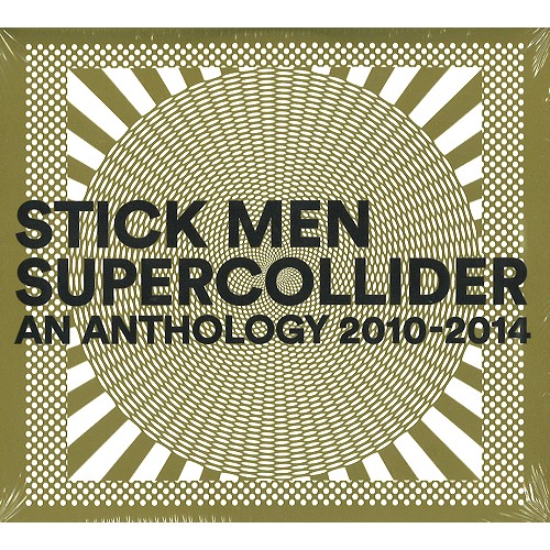 STICK MEN  (PROG: UK) / スティック・メン / SUPERCOLLIDER: AN ANTHOLOGY 2010-2014