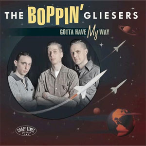 BOPPIN' GLIESERS / GOTTA HAVE MY WAY (10")