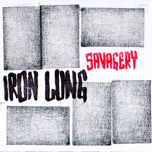 IRON LUNG / SAVAGERY (7")