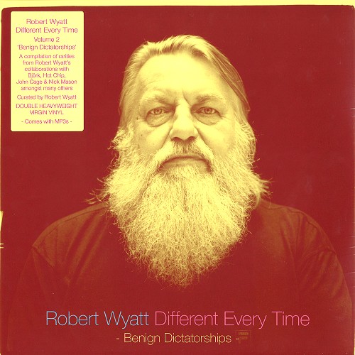 ROBERT WYATT / ロバート・ワイアット / DIFFERENT EVERY TIME: VOLUME  2 ‘BENIGN DICTATORSHIPS’ - 180g LIMITED VINYL