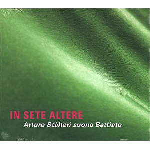 ARTURO STALTERI / アルトゥーロ・スタルッテリ / IN SETE ALTERE: ARTURO STALTERI SUONA BATTIATO