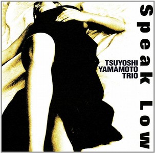 TSUYOSHI YAMAMOTO / 山本剛 / SPEAK LOW / スピーク・ロウ(SACD)       