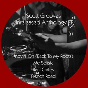 SCOTT GROOVES / スコット・グルーヴス / UNRELEASED ANTHOLOGY