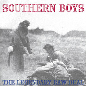 LEGENDARY RAW DEAL / レジェンダリーロウディール / SOUTHERN BOYS (LP/2014 REISSUE)