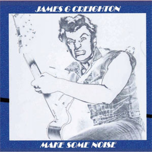 JAMES G. CREIGHTON (EX-SHAKIN' PYRAMIDS) / MAKE SOME NOISE