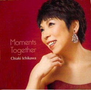 CHIAKI ICHIKAWA / 市川ちあき / Moments Together / モーメンツ・トゥギャザー