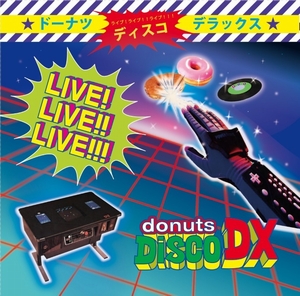 Donuts Disco Deluxe (ANI from スチャダラパー, AFRA, ロボ宙) / LIVE!LIVE!LIVE!