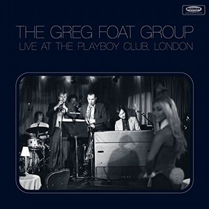 GREG FOAT / グレッグ・フォート / Live at the Playboy Club London(CD)