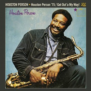 HOUSTON PERSON / ヒューストン・パーソン / HOUSTON PERSON '75/GET OUT'A MY WAY! / ヒューストン・パーソン'75 / ゲット・アウト・ア・マイウェイ