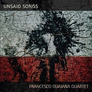 FRANCESCO GUAIANA / Unsaid Songs