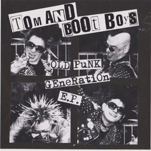 TOM AND BOOT BOYS / OLD PUNK GENERATION (7")