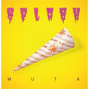 MUTA (MUSHINTAON RECORDS) / SPLASH